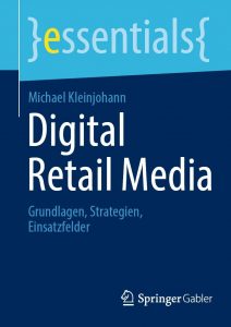 Digital Retail Media: Grundlagen. Strategien. Einsatzfelder.